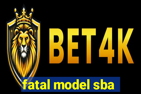 fatal model sba